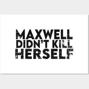 Maxwell didn't kill herself Posters and Art